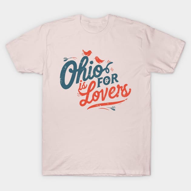 Ohio is for lovers! T-Shirt by Summyjaye